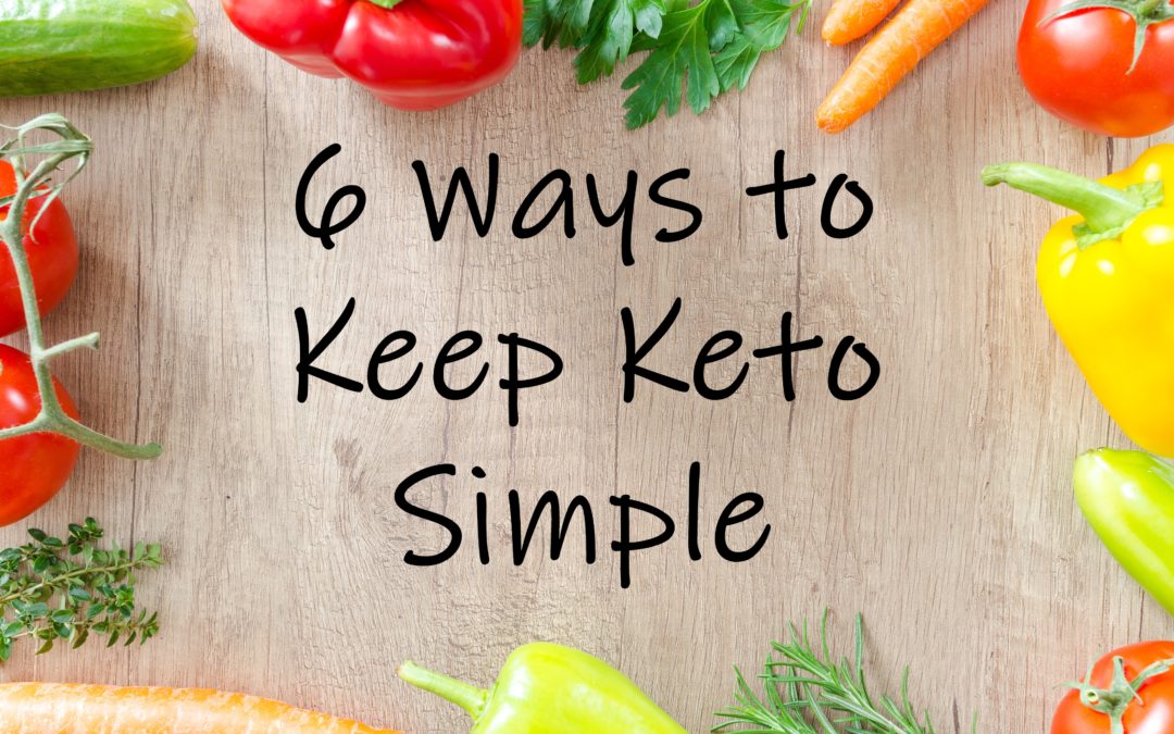 6 Tips for Keeping Keto Simple