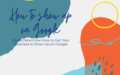 Easily determine how to get your business to show up on google