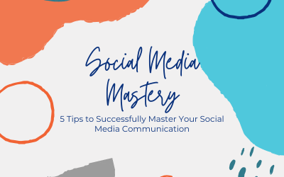 5 Tips to Successfully Master Your Social Media Communication